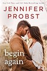 Begin Again by Jennifer Probst Begin Again by Jennifer Probst