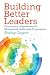 Building Better Leaders: Co...
