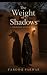 The Weight of Shadows: A Collection of Short Stories