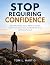 Stop Requiring Confidence: ...