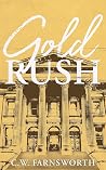 Gold Rush by C.W. Farnsworth Gold Rush by C.W. Farnsworth
