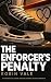The Enforcer's Penalty: A S...
