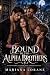 Bound to the Alpha Brothers...