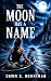 The Moon Has a Name: A Psyc...