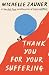 Thank You For Your Suffering by Michelle Zauner Thank You For Your Suffering by Michelle Zauner