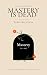 Mastery is Dead: The Quiet ...