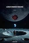 Lunar Crimson Remains by Victor Kane Lunar Crimson Remains by Victor Kane