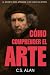 Cómo Comprender el Arte: El...