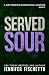 Served Sour: A Just Dessert...