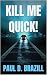 Kill Me Quick! (BRIT GRIT Book 2)