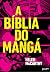 A Bíblia do Mangá: Do Japão...