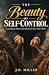The Beauty of Self-Control:...