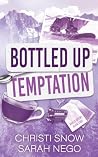 Bottled Up Temptation by Christi Snow