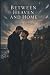 Between Heaven and Home: A ...