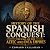History of the Spanish Conquest by Edward Callahan