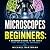 Microscopes for Beginners: ...