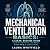 Mechanical Ventilation Basics: A Clear, Bedside Guide for Students, Nurses, and New Clinicians