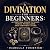 Divination for Beginners: A...
