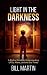 Light in the Darkness: A Bi...