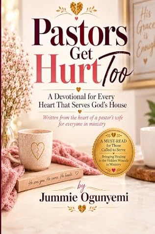 Pastors Get Hurt Too  by Jummie Ogunyemi