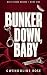 Bunker Down, Baby