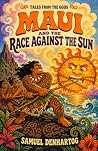 Maui and the Race Against the Sun by Samuel DenHartog Maui and the Race Against the Sun by Samuel DenHartog