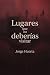 LUGARES QUE NO DEBERÍAS VIS...