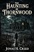 The Haunting of Thornwood by Jonas H. Creed