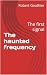 The haunted frequency: The ...