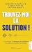 Trouvez-moi la solution !: ...