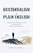 Existentialism in Plain English by Curtis Lowell