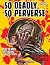 So Deadly, So Perverse: 50 ...
