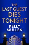 The Last Guest Dies Tonight: The new Southern murder mystery packed with wit, secrets and deadly twists, from the author of This is Not a Game
