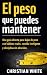 El peso que puedes mantener...