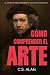 Cómo Comprender el Arte: El...