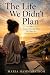 The Life We Didn't Plan by Maria Hammarström The Life We Didn't Plan by Maria Hammarström