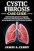 Cystic Fibrosis Care Guide:...