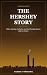 The Hershey Story: Milton H...