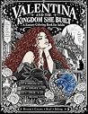 Valentina and the Kingdom She Built: A Fantasy Coloring Book for Adults Valentina and the Kingdom She Built: A Fantasy Coloring Book for Adults