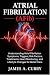 Atrial fibrillation (AFib):...