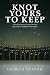 Knot Yours To Keep : A Disc...