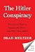 The Hitler Conspiracy: The Secret Plots to Assassinate Him―And Why They Failed