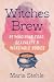 Witches Brew: Reimagining F...