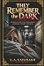 They Remember The Dark: Vol...
