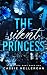 The Silent Princess by Cassie Kellergan The Silent Princess by Cassie Kellergan
