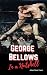 George Bellows: The Man Who...