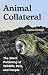 Animal Collateral: The Sile...