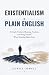 Existentialism in Plain Eng...