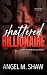 Shattered Billionaire: A Da...