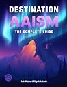 Destination AAISM: The Complete Guide Destination AAISM: The Complete Guide